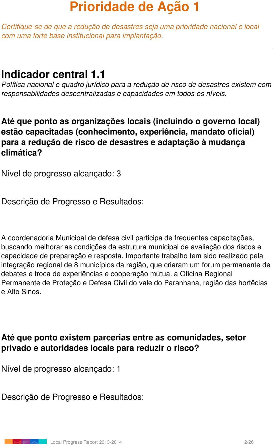 Até que ponto as organizações locais (incluindo o governo local) estão capacitadas (conhecimento, experiência, mandato oficial) para a redução de risco de desastres e adaptação à mudança climática?