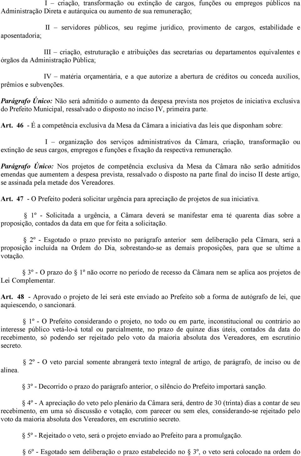 que autorize a abertura de créditos ou conceda auxílios, prêmios e subvenções.