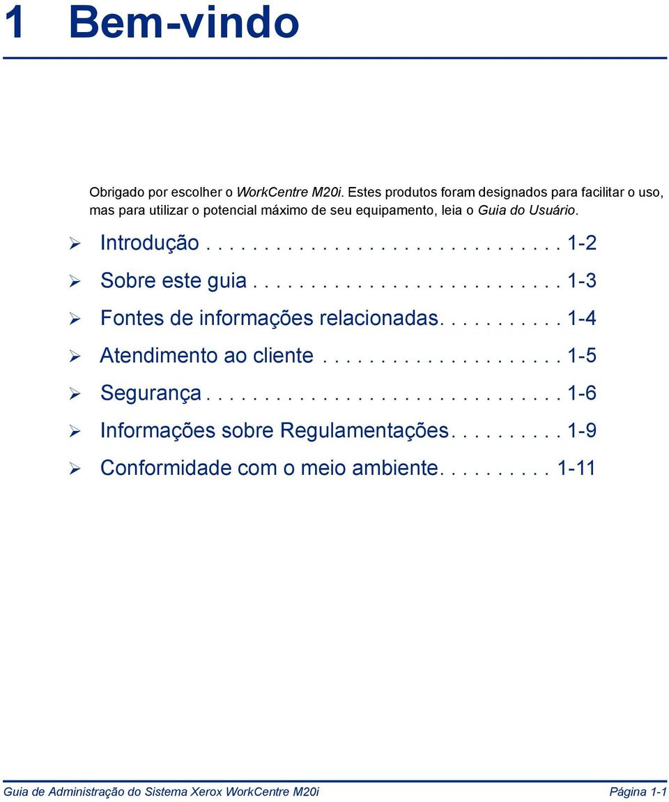 Introdução............................... - Sobre este guia........................... -3 Fontes de informações relacionadas.