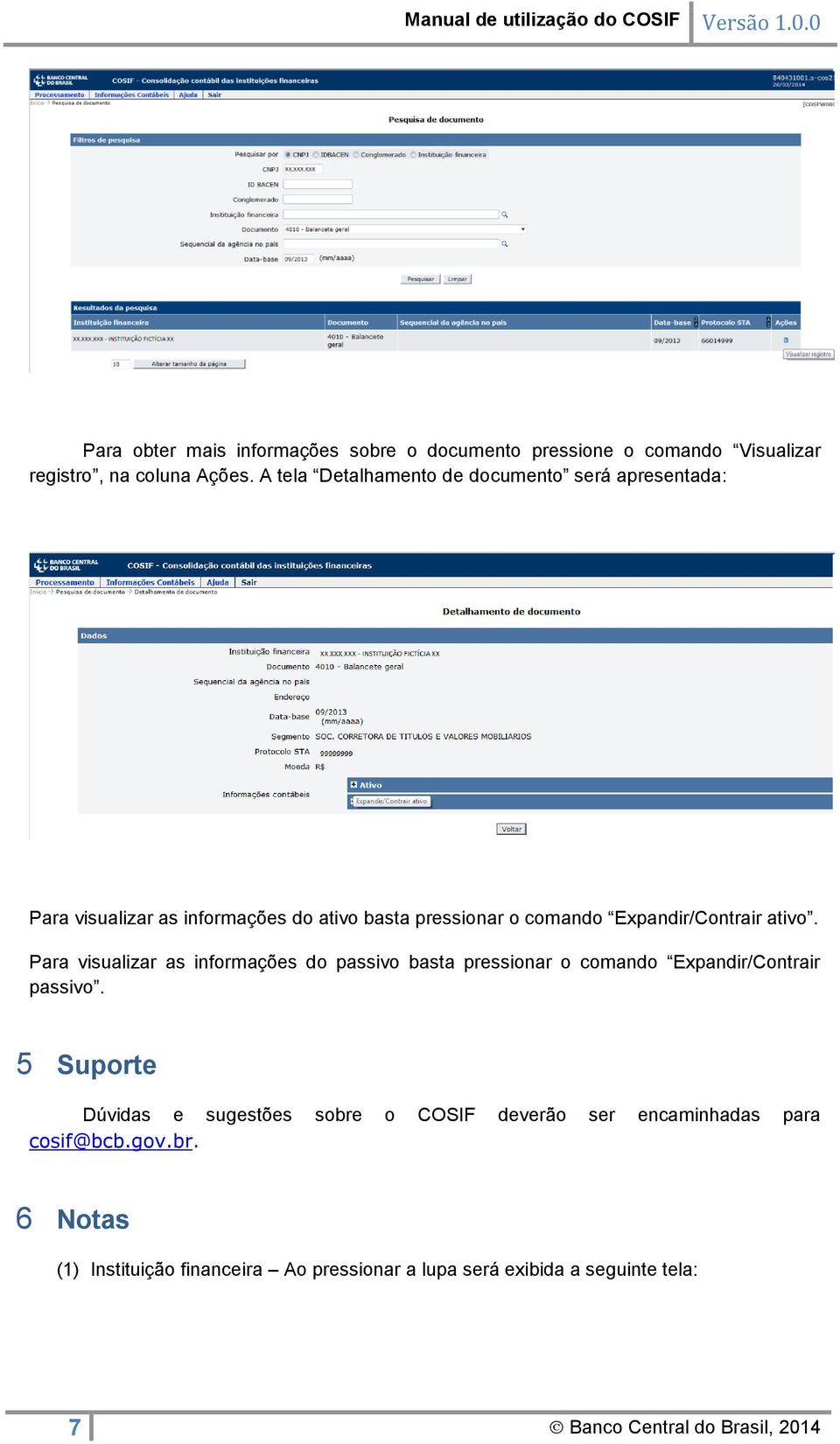 ativo. Para visualizar as informações do passivo basta pressionar o comando Expandir/Contrair passivo.