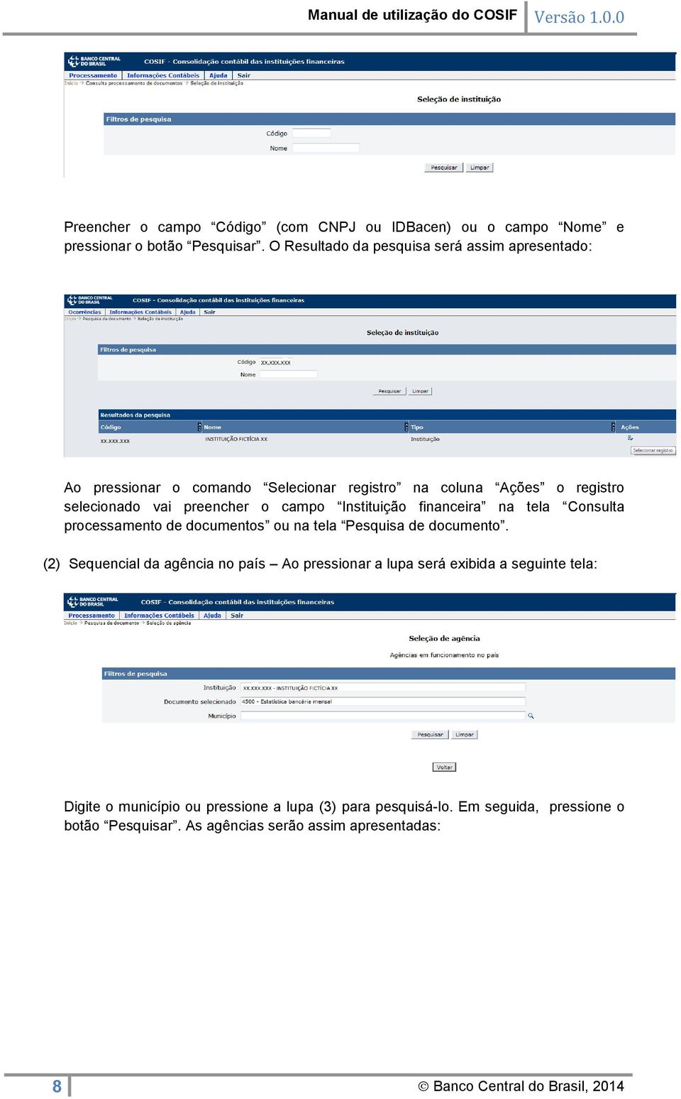 campo Instituição financeira na tela Consulta processamento de documentos ou na tela Pesquisa de documento.