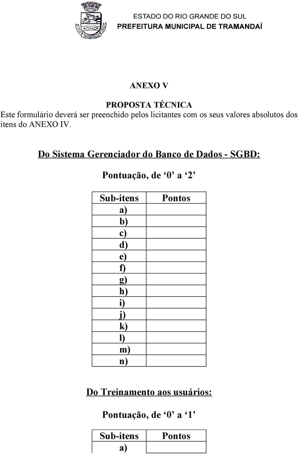 Do Sistema Gerenciador do Banco de Dados - SGBD: Pontuação, de 0 a 2