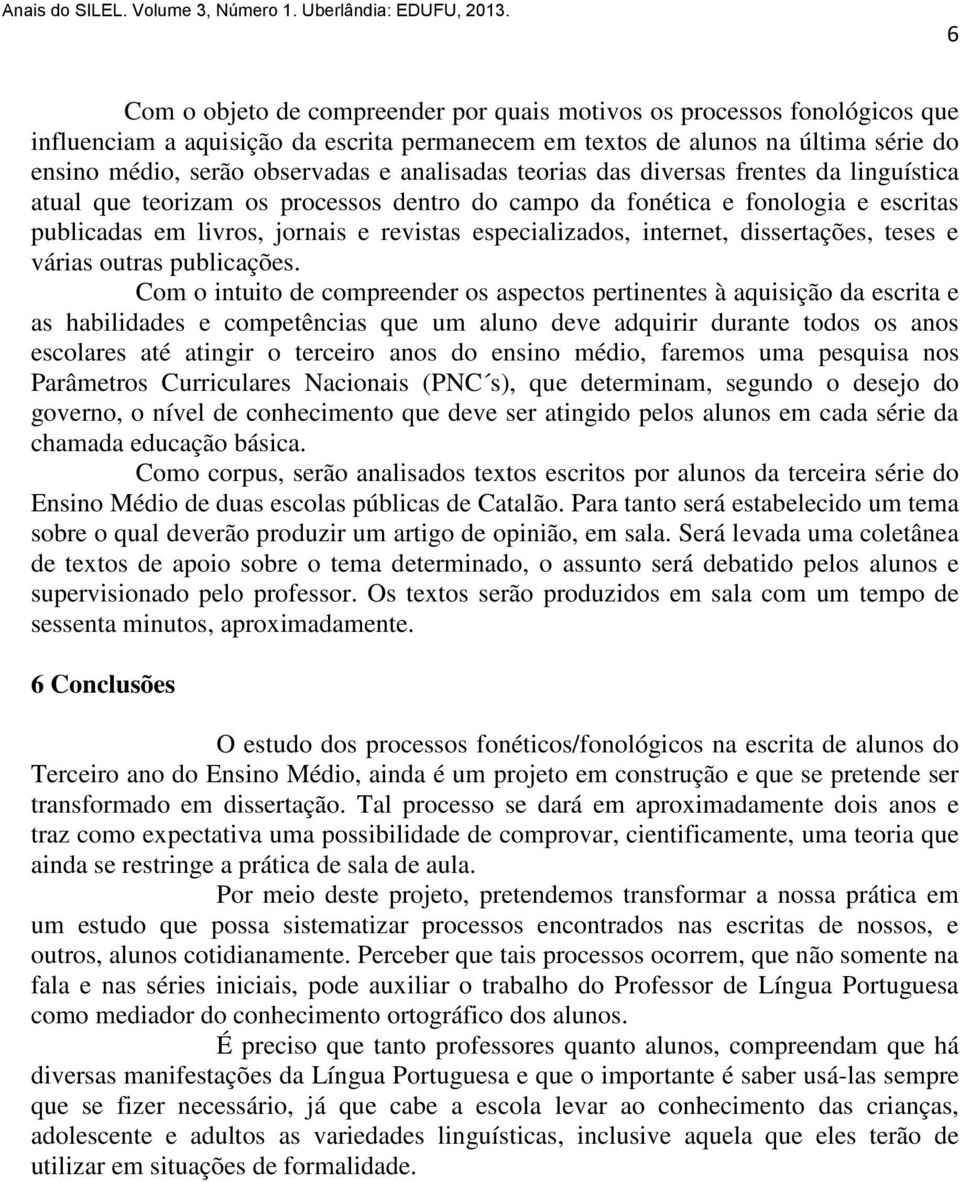 internet, dissertações, teses e várias outras publicações.