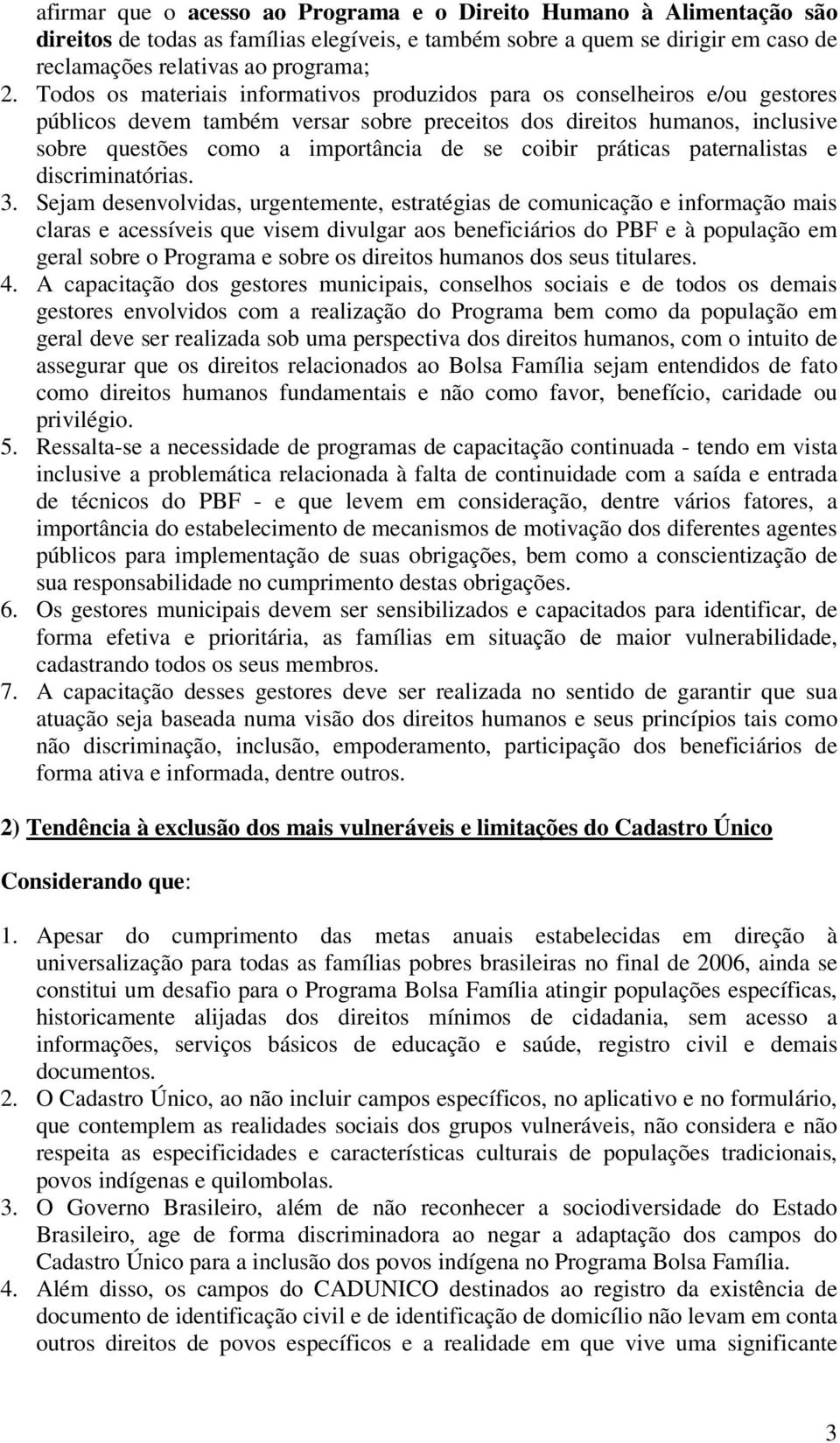 coibir práticas paternalistas e discriminatórias. 3.