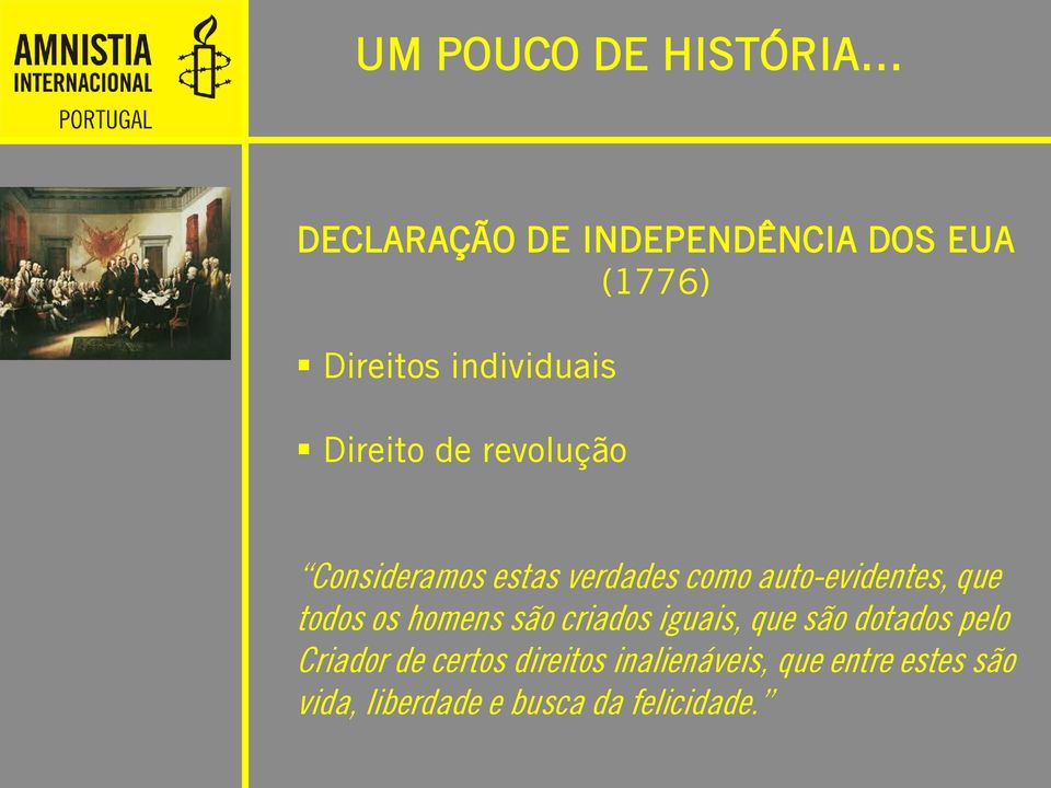 auto-evidentes, que todos os homens são criados iguais, que são dotados pelo