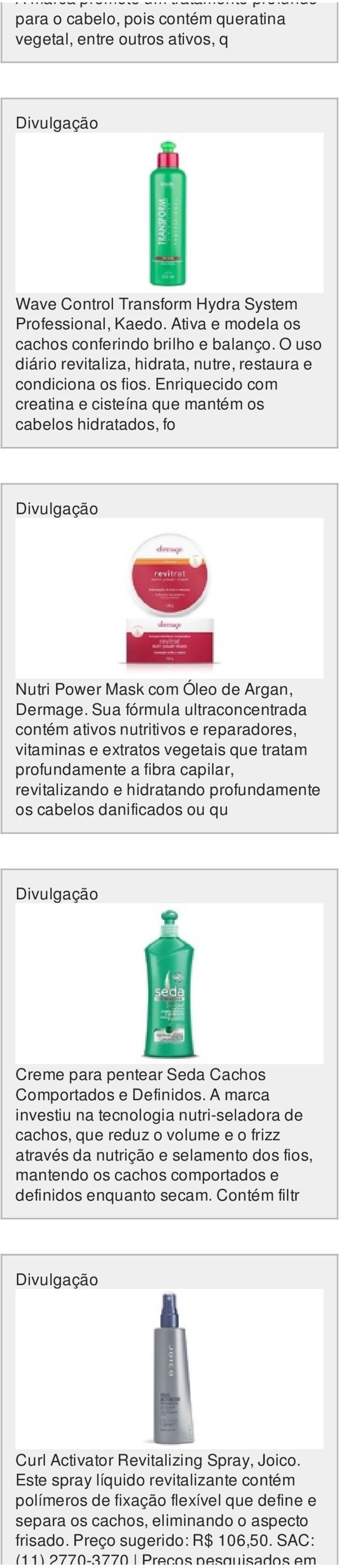 Enriquecido com creatina e cisteína que mantém os cabelos hidratados, fo Nutri Power Mask com Óleo de Argan, Dermage.