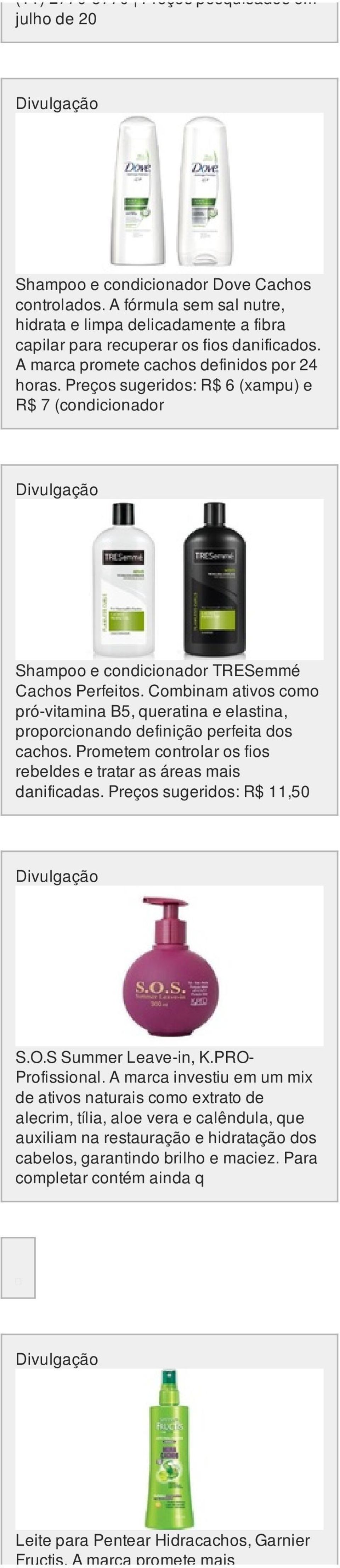 Preços sugeridos: R$ 6 (xampu) e R$ 7 (condicionador Shampoo e condicionador TRESemmé Cachos Perfeitos.