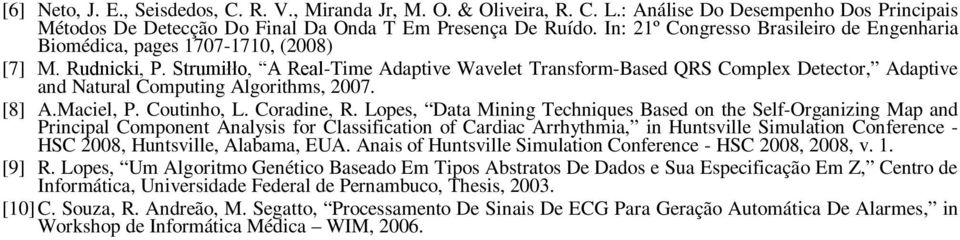 Strumiłło, A Real-Time Adaptive Wavelet Transform-Based QRS Complex Detector, Adaptive and Natural Computing Algorithms, 2007. [8] A.Maciel, P. Coutinho, L. Coradine, R.
