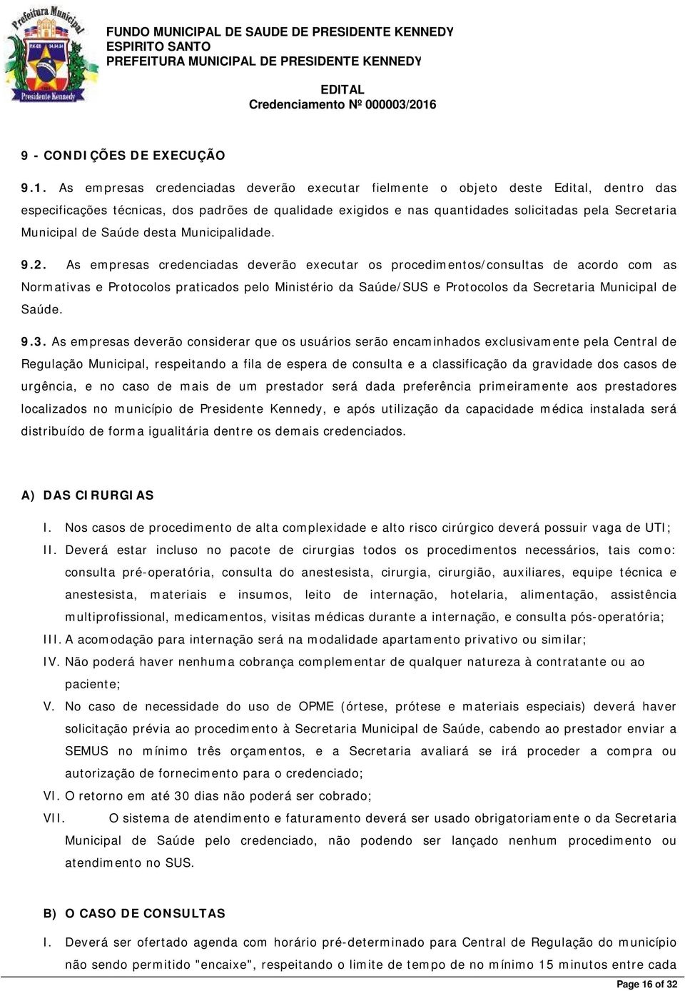 Municipal de Saúde desta Municipalidade. 9.2.