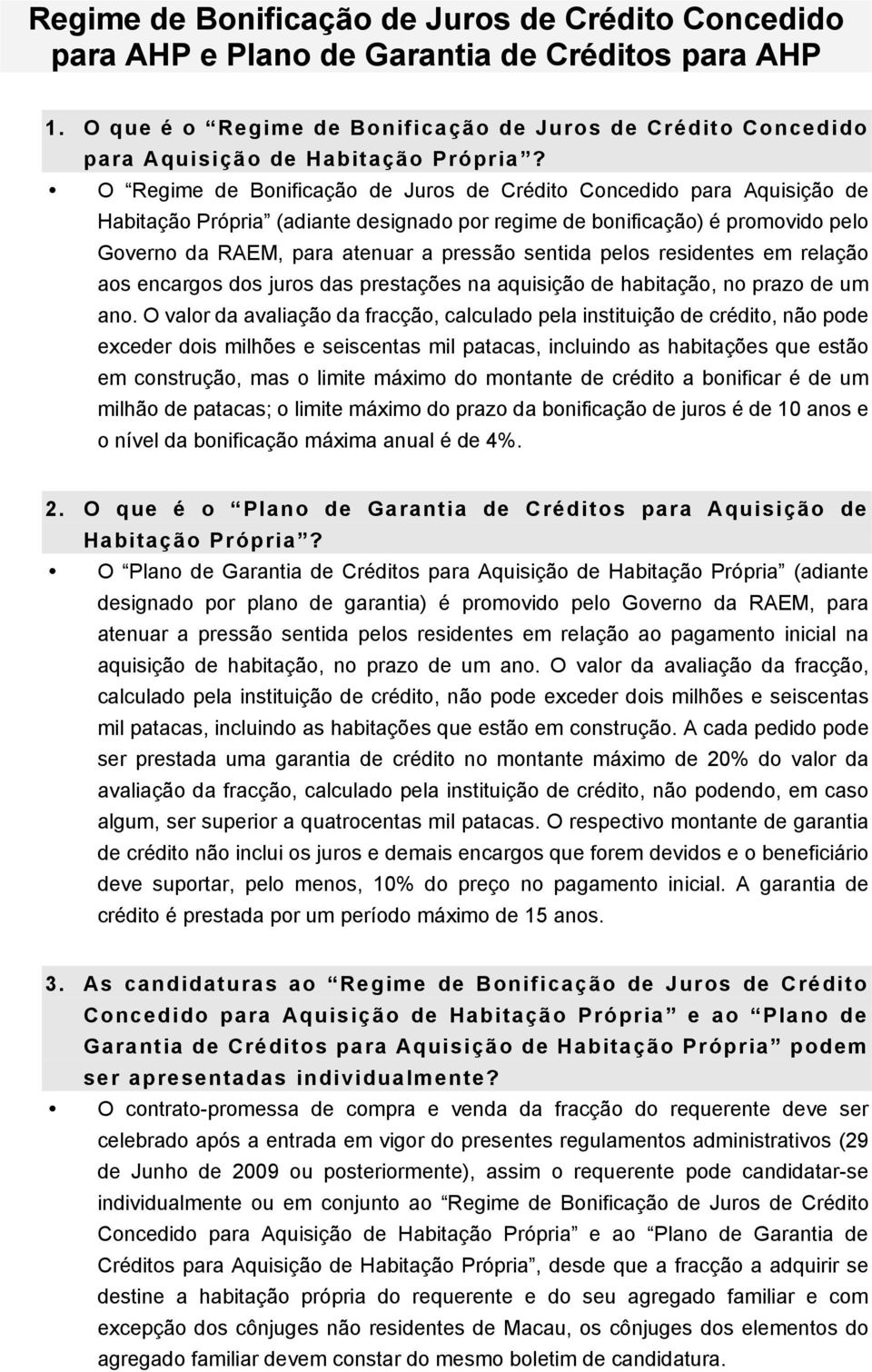 sentida pelos residentes em relação aos encargos dos juros das prestações na aquisição de habitação, no prazo de um ano.