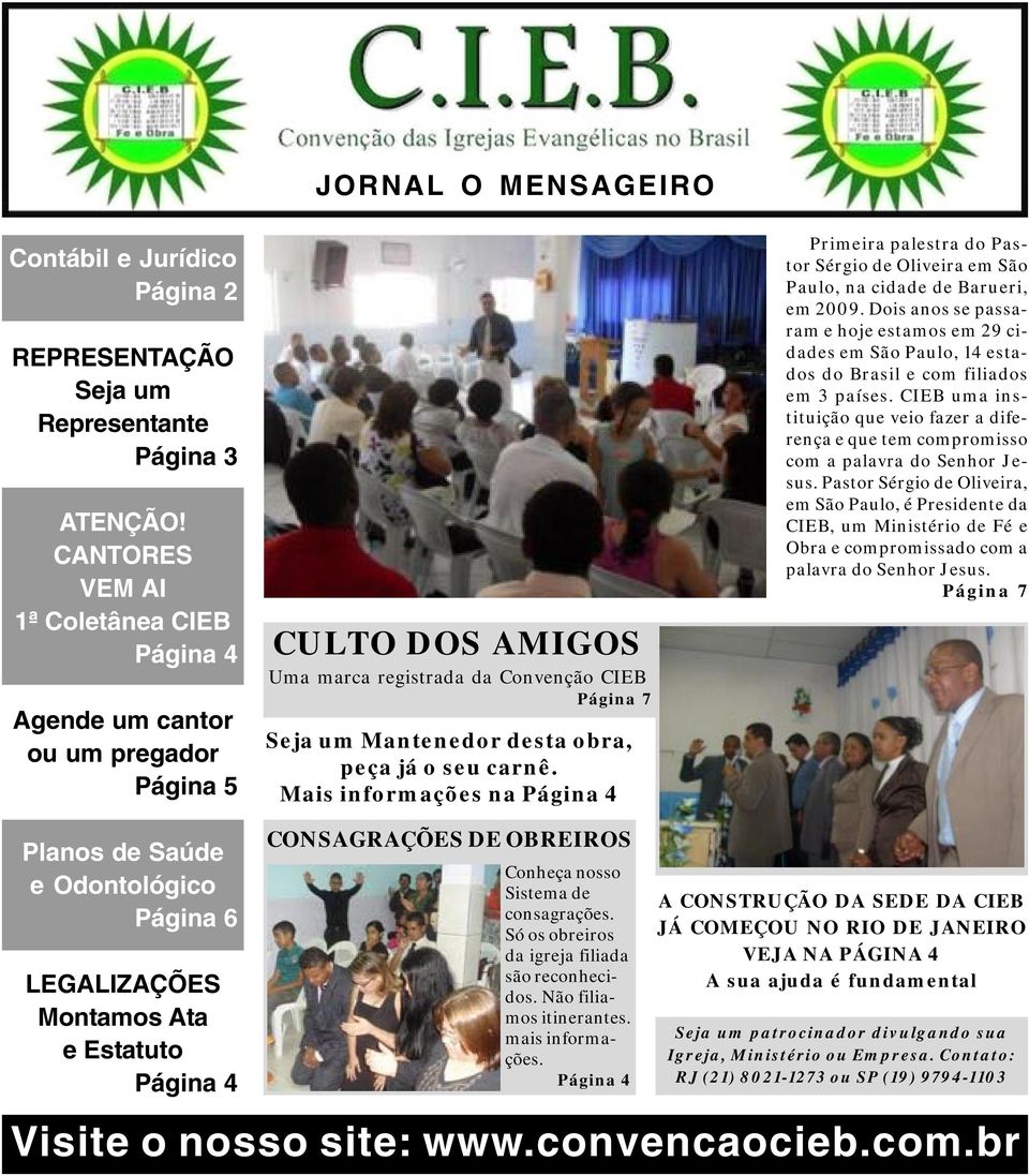 peça já o seu carnê. Mais informações na Página 4 Primeira palestra do Pastor Sérgio de Oliveira em São Paulo, na cidade de Barueri, em 2009.
