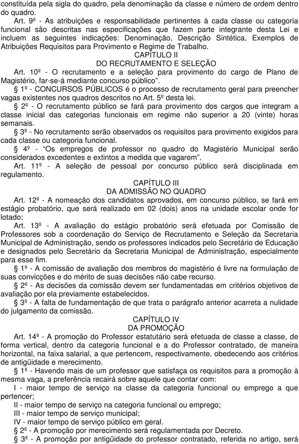 Denominação, Descrição Sintética, Exemplos de Atribuições Requisitos para Provimento e Regime de Trabalho. CAPÍTULO II DO RECRUTAMENTO E SELEÇÃO Art.