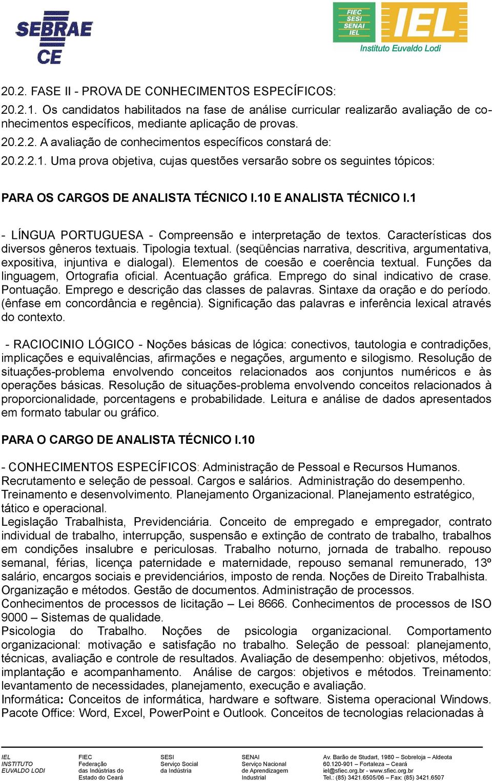 1 - LÍNGUA PORTUGUESA - Compreensão e interpretação de textos. Características dos diversos gêneros textuais. Tipologia textual.