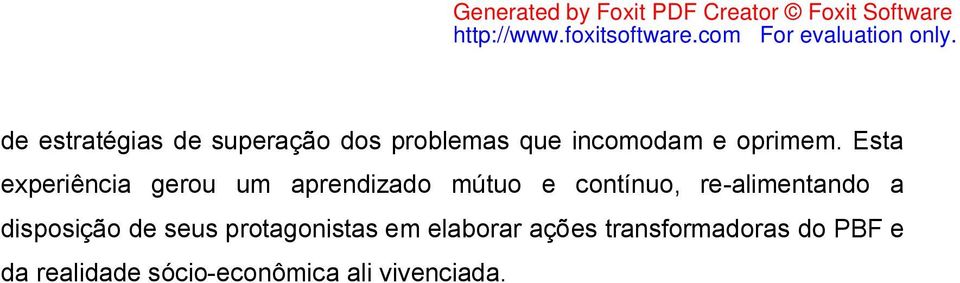 Esta experiência gerou um aprendizado mútuo e contínuo,