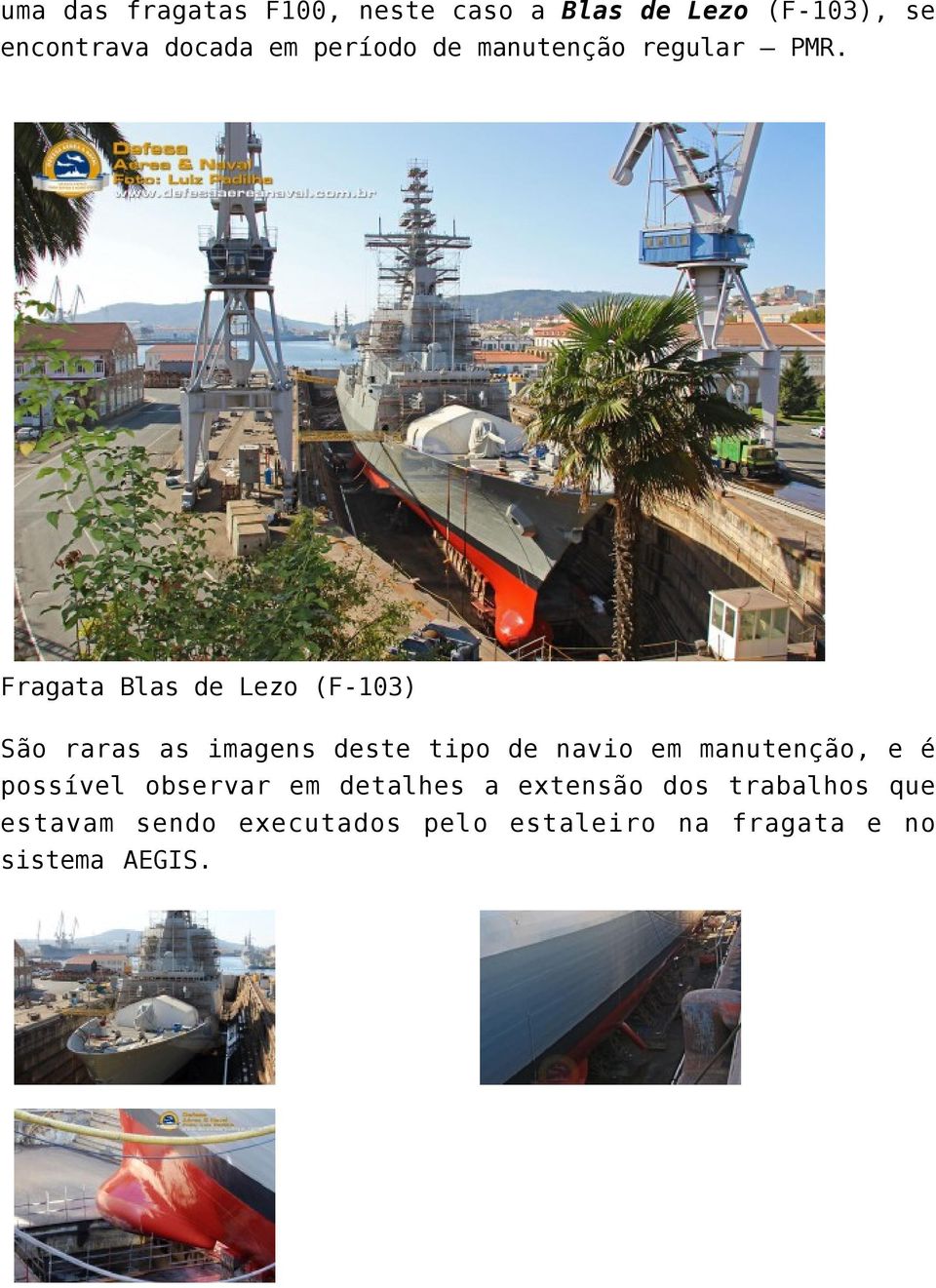 Fragata Blas de Lezo (F-103) São raras as imagens deste tipo de navio em