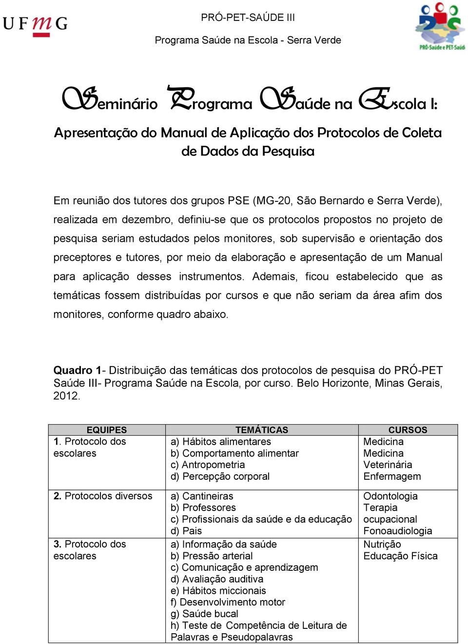 apresentação de um Manual para aplicação desses instrumentos.