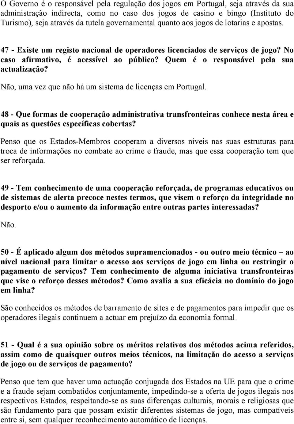 Quem é o responsável pela sua actualização? Não, uma vez que não há um sistema de licenças em Portugal.