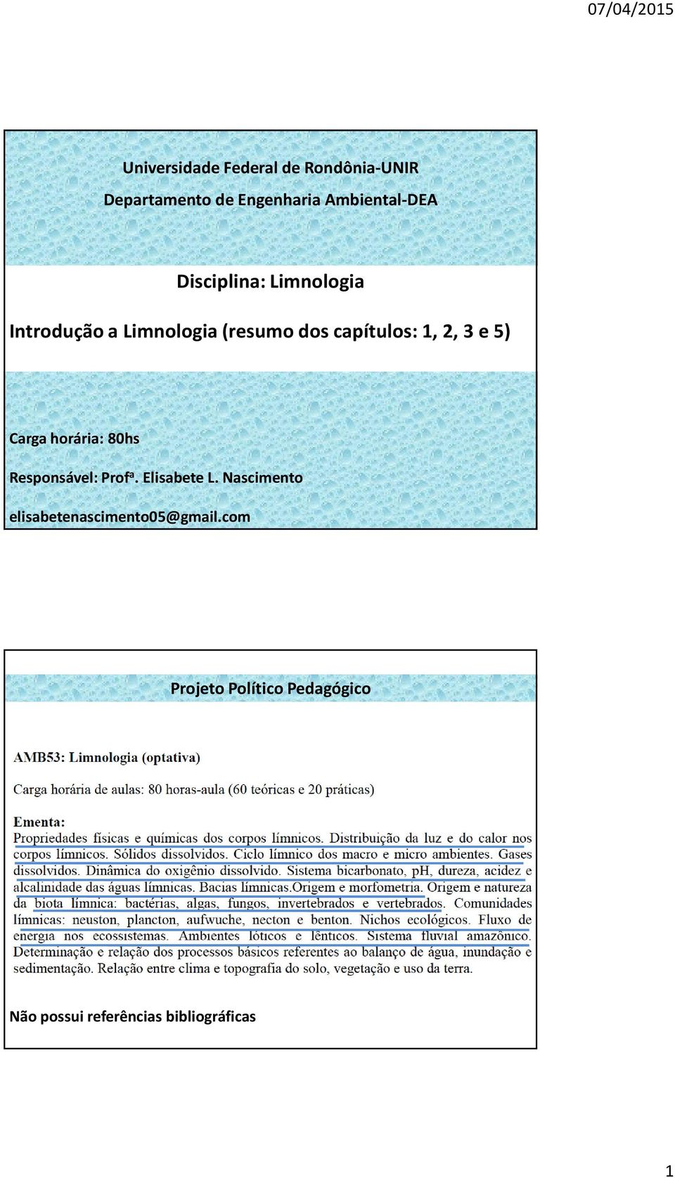 5) Carga horária: 80hs Responsável: Prof a. Elisabete L.