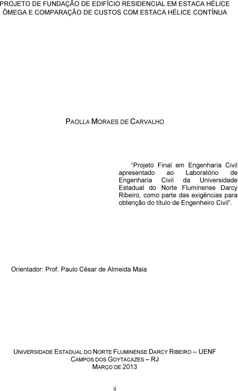 do Norte Fluminense Darcy Ribeiro, como parte das exigências para obtenção do título de Engenheiro Civil. Orientador: Prof.