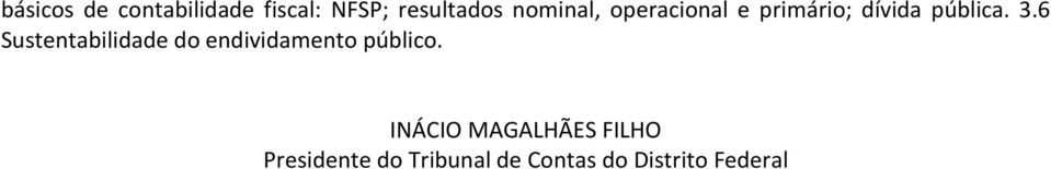 6 Sustentabilidade do endividamento público.