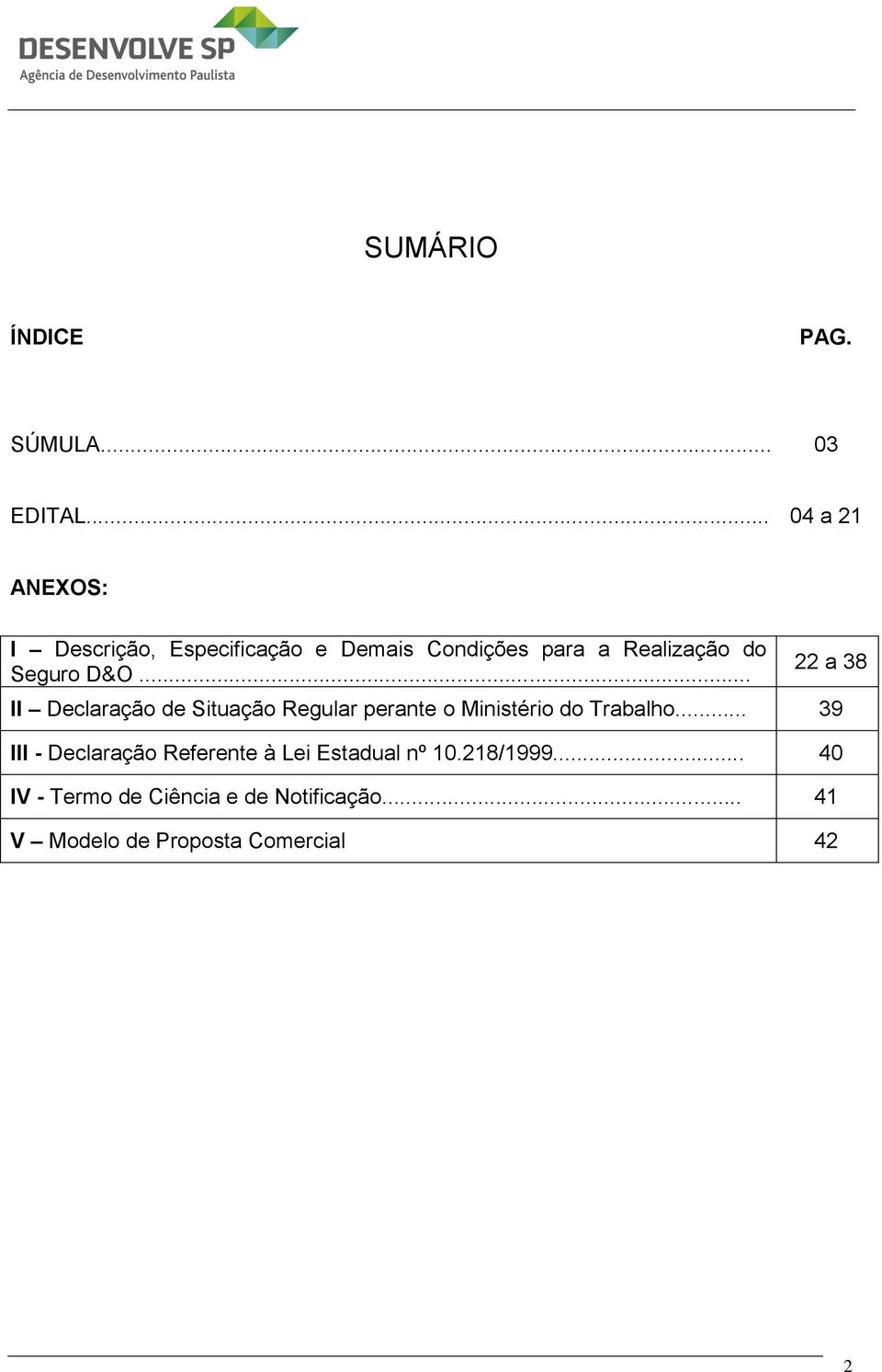 Seguro D&O... 22 a 38 II Declaração de Situação Regular perante o Ministério do Trabalho.