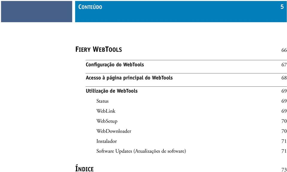 WebTools 69 Status 69 WebLink 69 WebSetup 70 WebDownloader