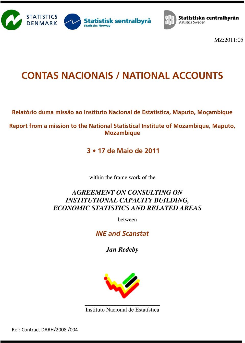 Maio de 2011 within the frame work of the AGREEMENT ON CONSULTING ON INSTITUTIONAL CAPACITY BUILDING, ECONOMIC
