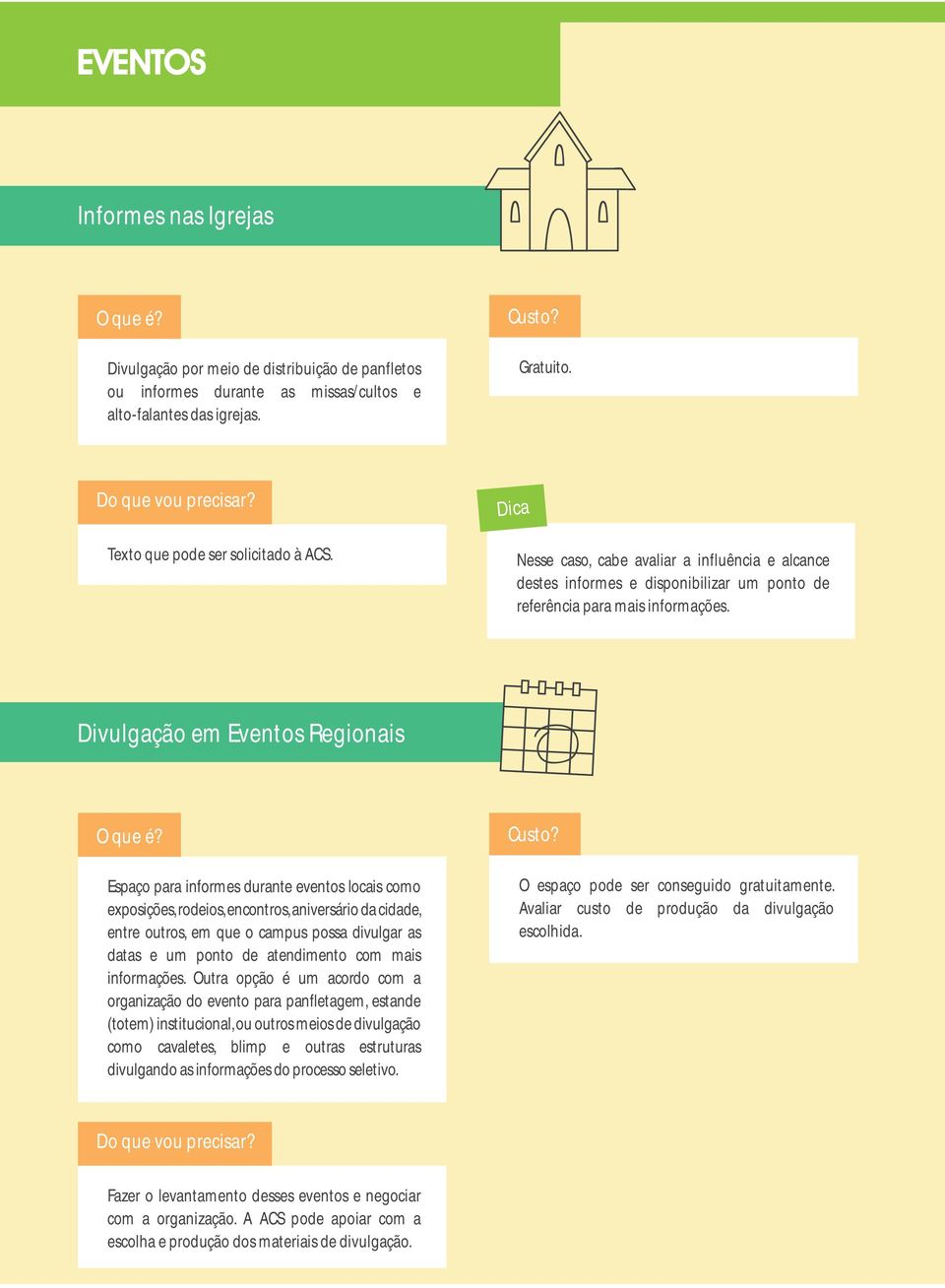 Divulgação em Eventos Regionais Espaço para informes durante eventos locais como exposições, rodeios, encontros, aniversário da cidade, entre outros, em que o campus possa divulgar as datas e um