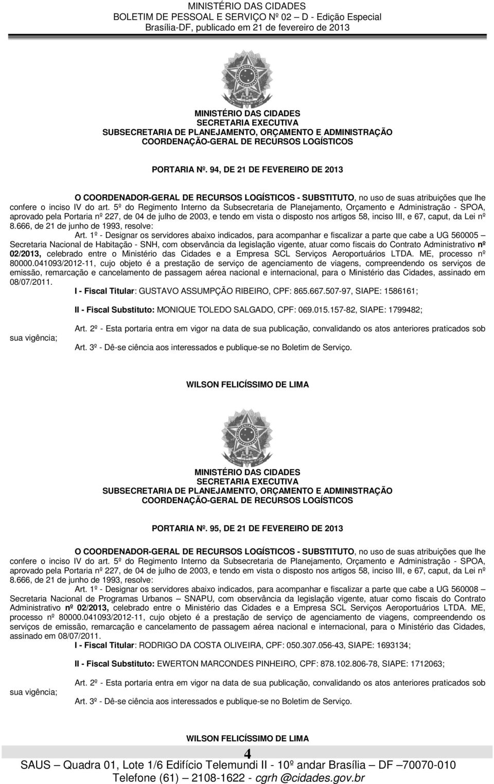 fiscais do Contrato Administrativo nº 02/2013, celebrado entre o Ministério das Cidades e a Empresa SCL Serviços Aeroportuários LTDA. ME, processo nº 80000.