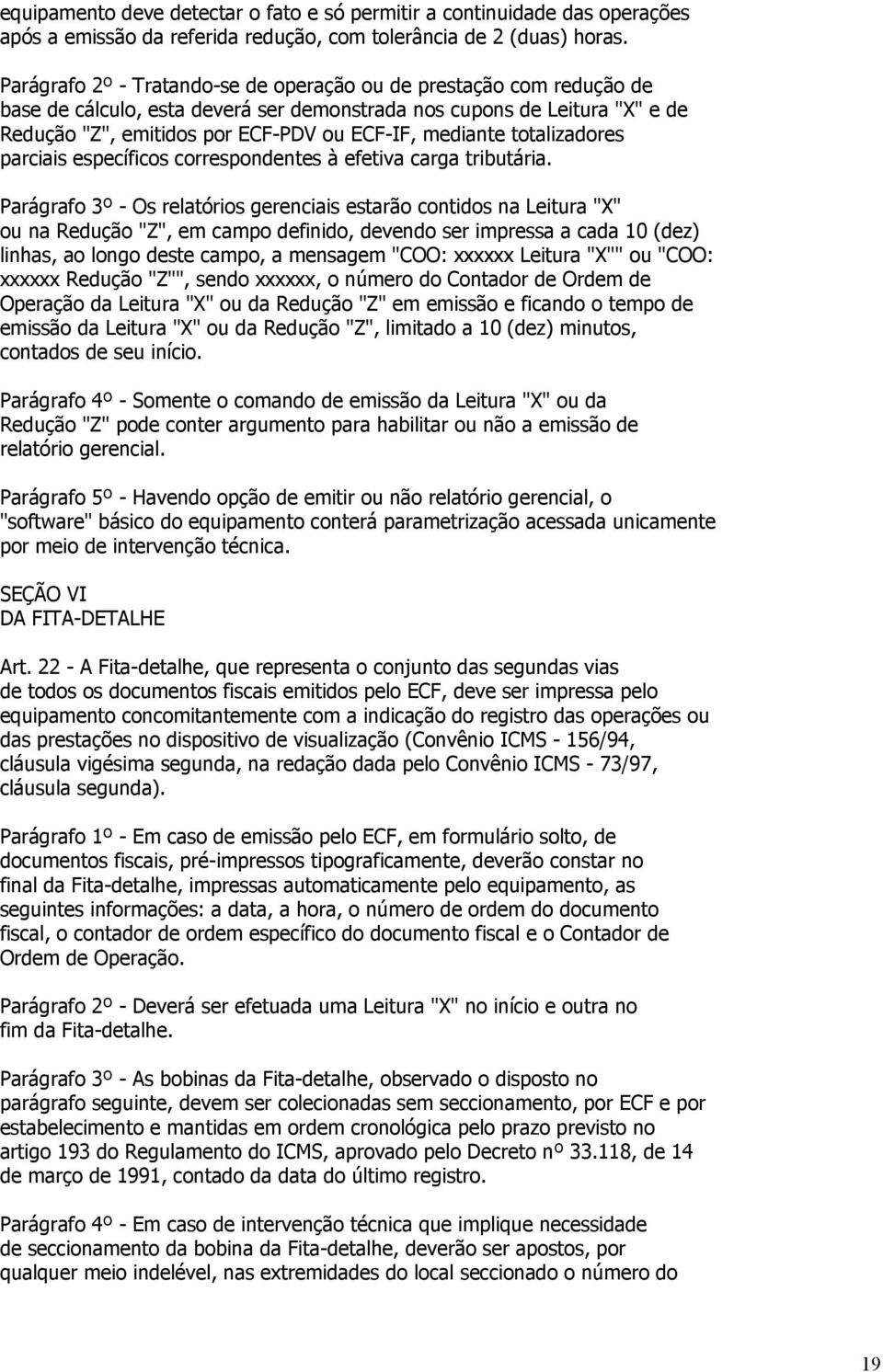 totalizadores parciais específicos correspondentes à efetiva carga tributária.