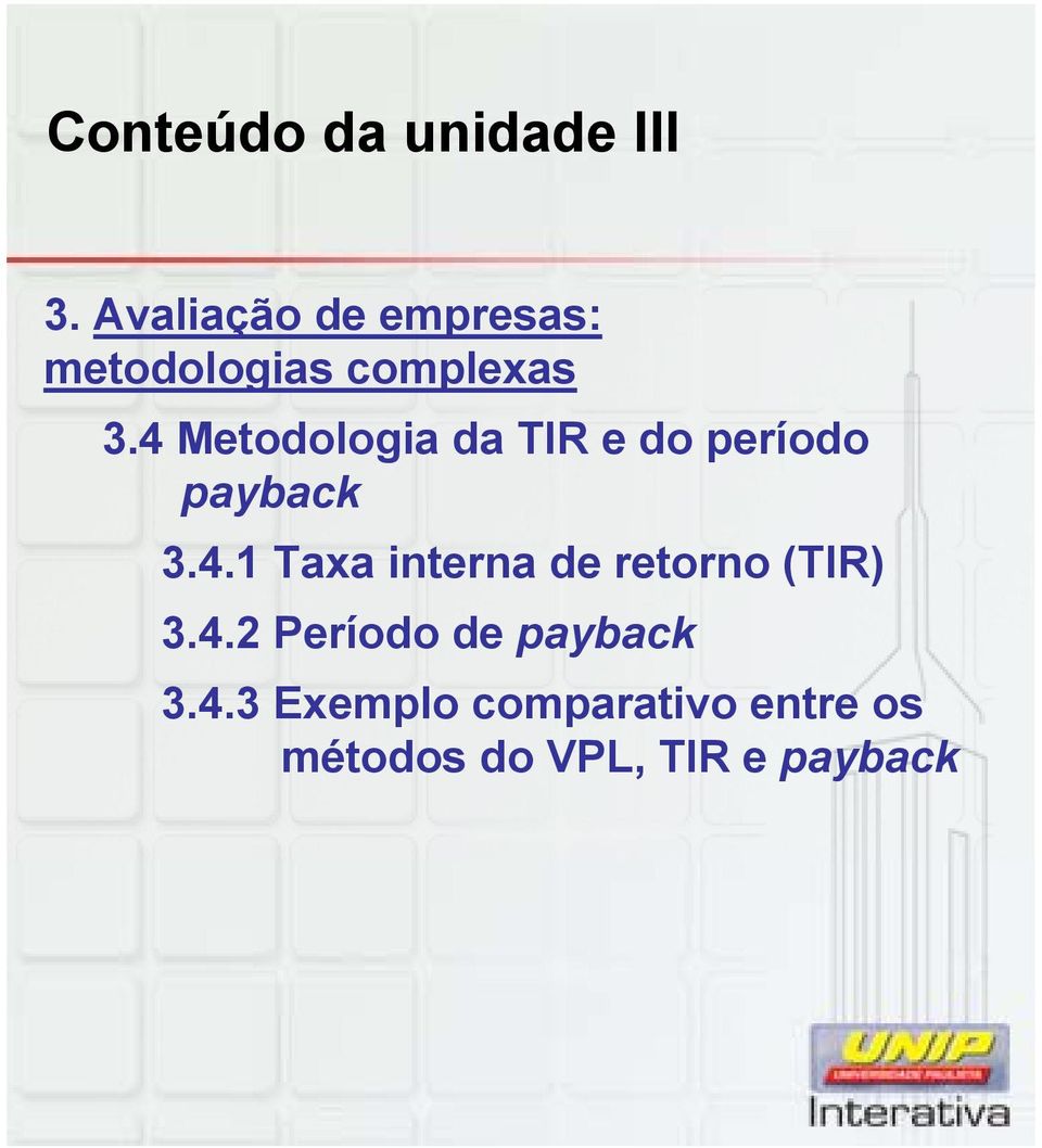 4 Metodologia da TIR e do período payback 3.4.1 Taxa interna de retorno (TIR) 3.
