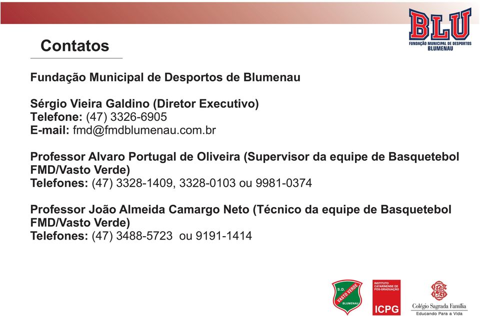br Professor Alvaro Portugal de Oliveira (Supervisor da equipe de Basquetebol FMD/Vasto Verde)