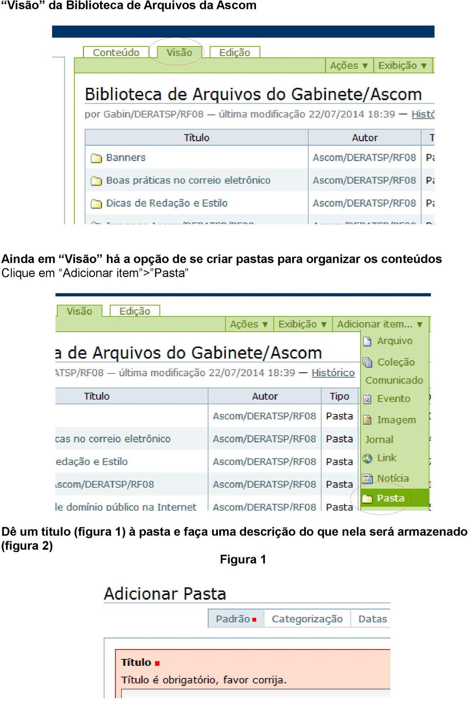 em Adicionar item > Pasta Dê um título (figura 1) à pasta e