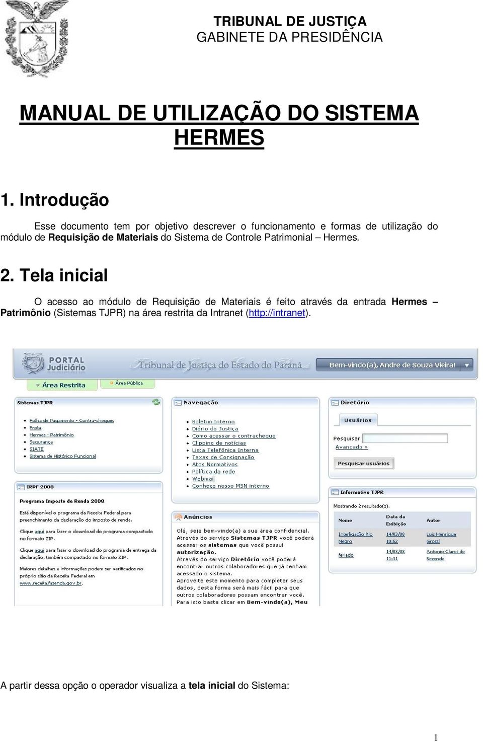 Requisição de Materiais do Sistema de Controle Patrimonial Hermes. 2.