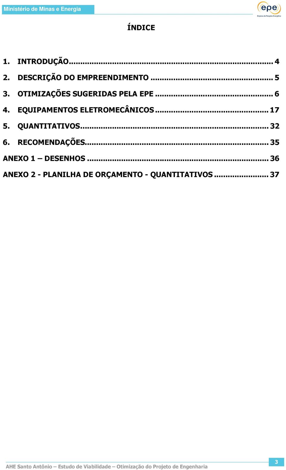 EQUIPAMENTOS ELETROMECÂNICOS... 17 5. QUANTITATIVOS... 32 6.