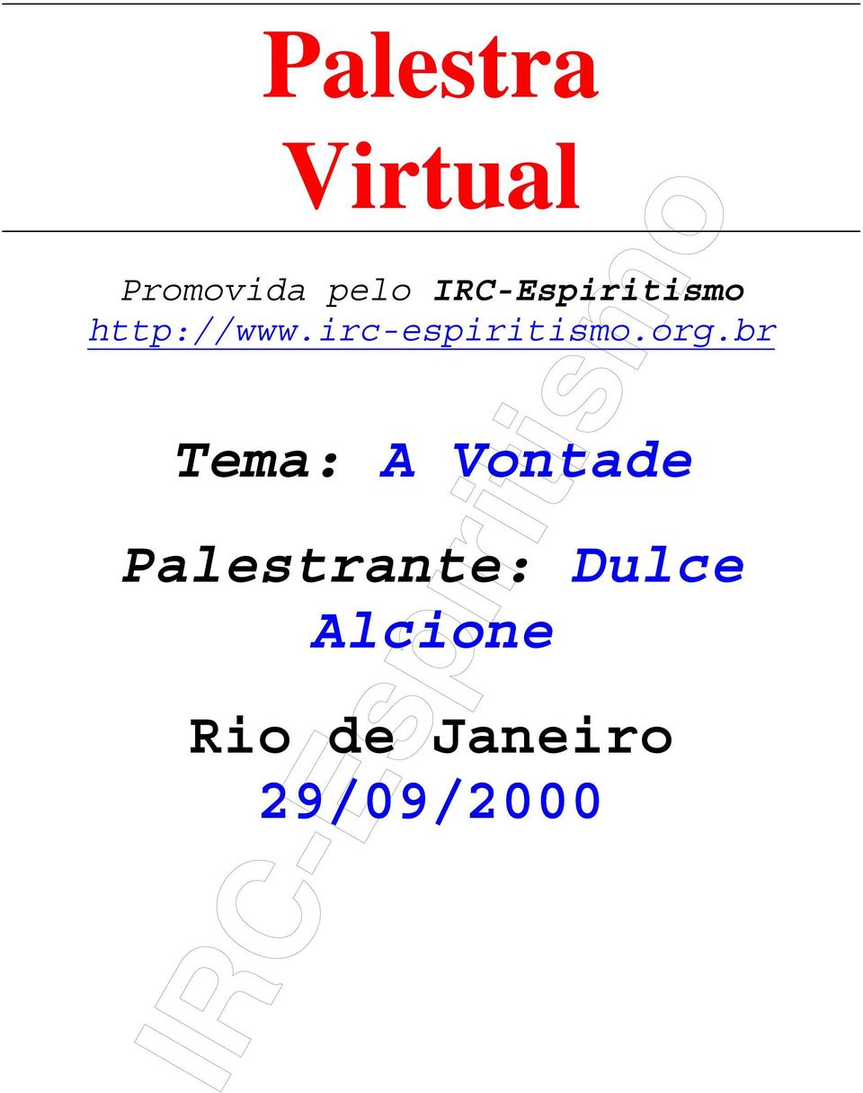 br Tema: A Vontade Palestrante: