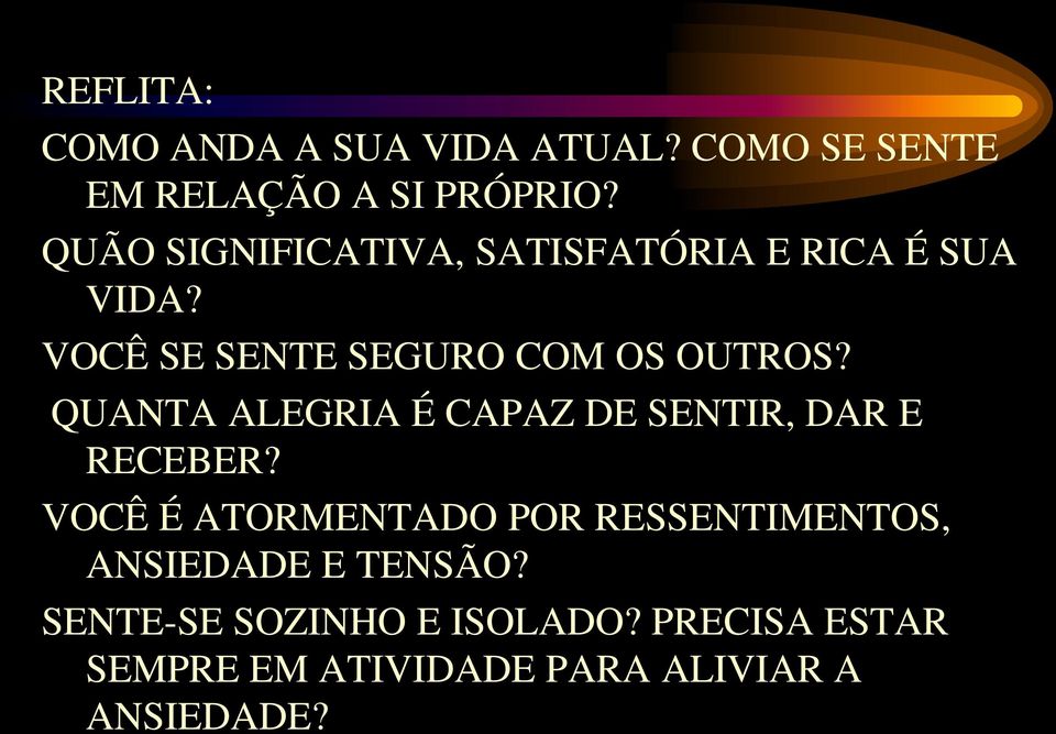 QUANTA ALEGRIA É CAPAZ DE SENTIR, DAR E RECEBER?