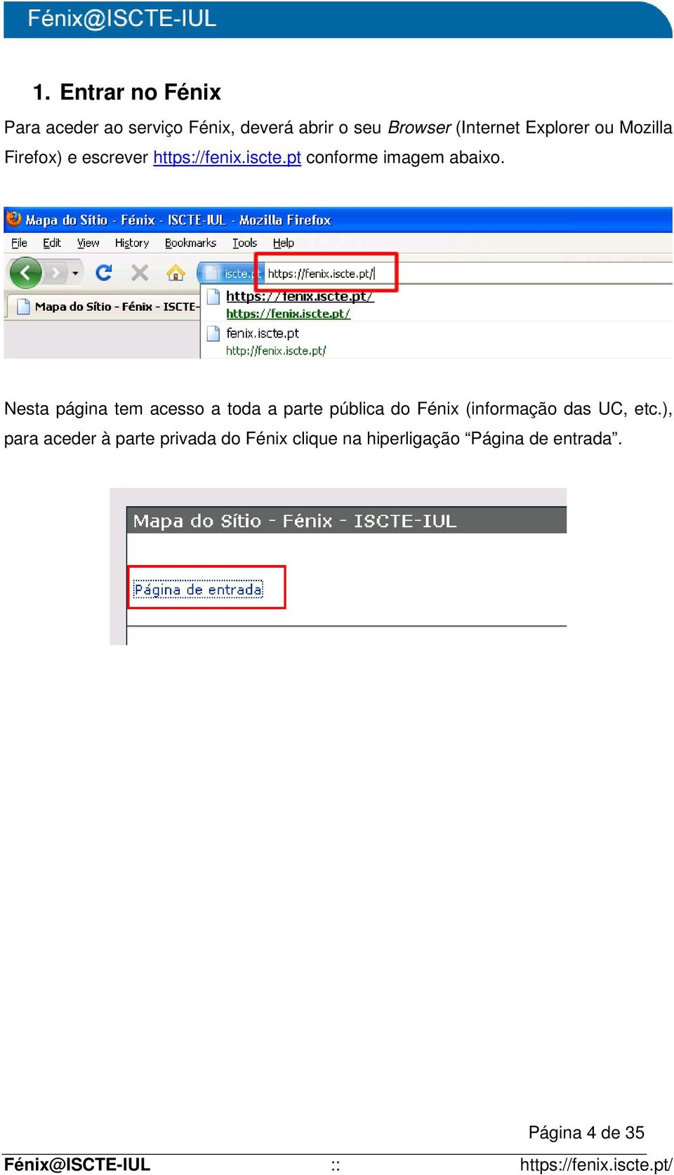 Nesta página tem acesso a toda a parte pública do Fénix (informação das UC, etc.