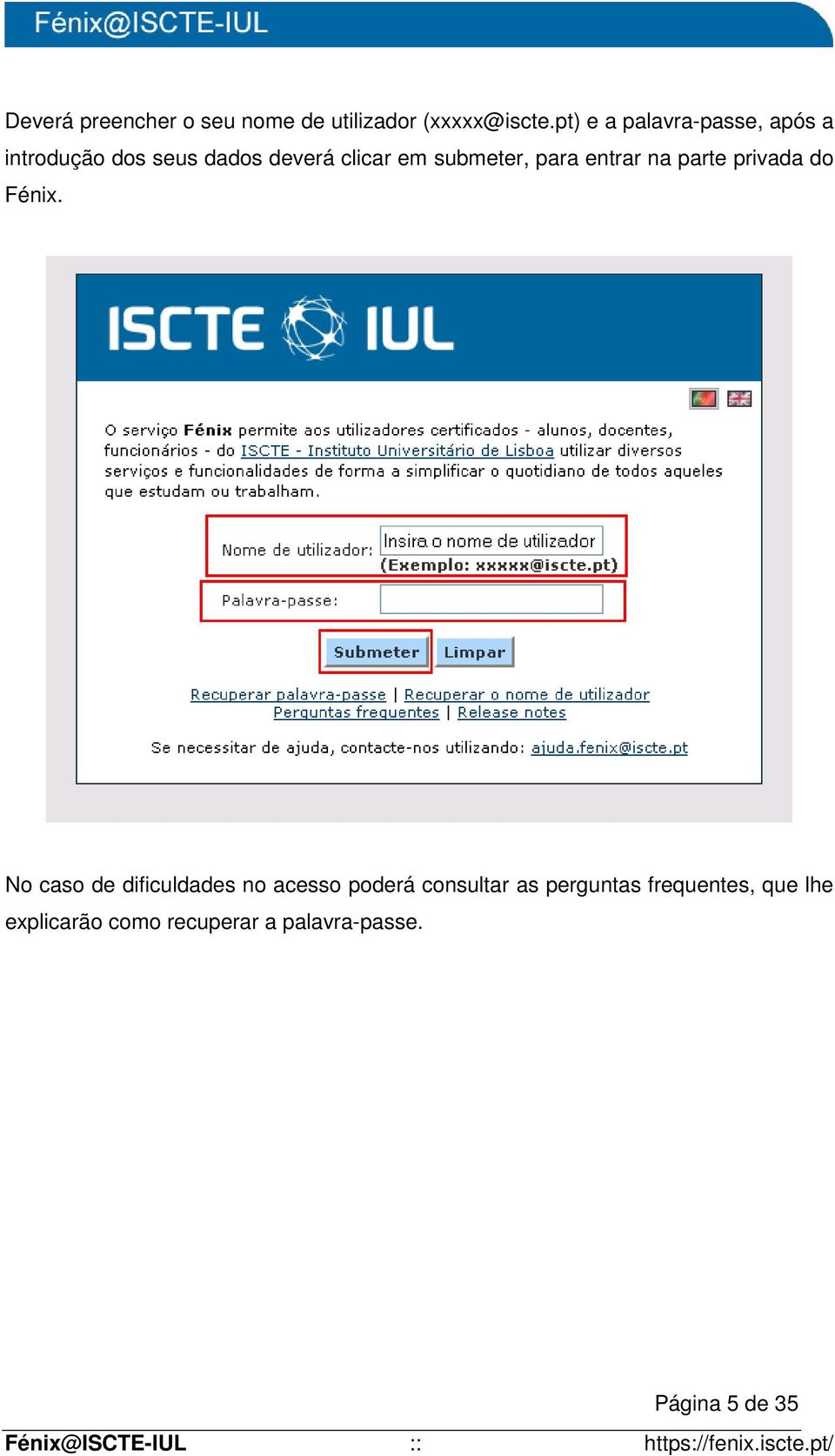 submeter, para entrar na parte privada do Fénix.