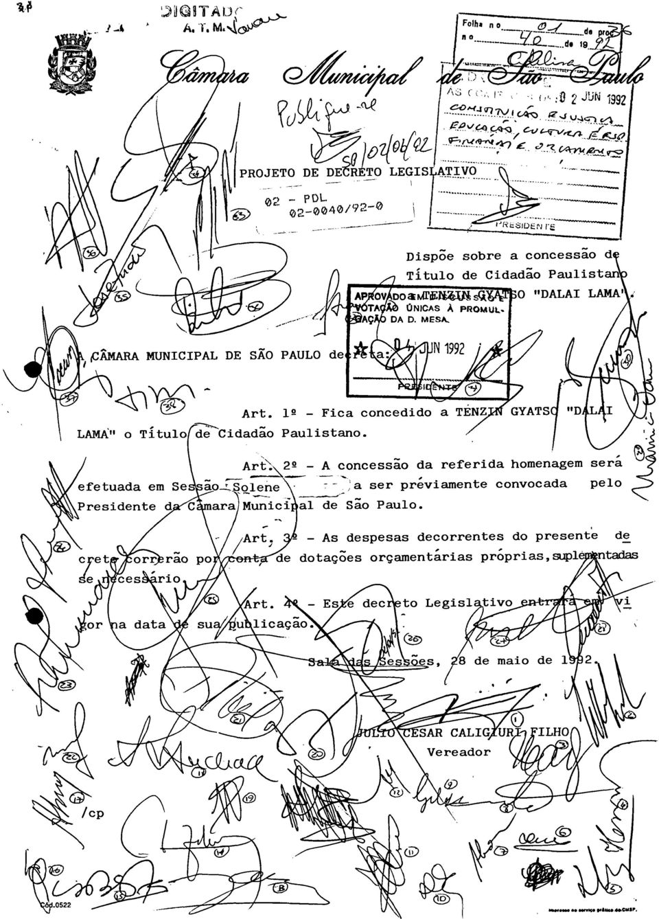 1 2 - Fica concedido a TÉNZ LAMA" o Título(de Cidadão Paulistano. GYATS /. - efetuada em Se ão-lolene de -- - ;a ser previamente convocada -, Presidente d C ara)munici al Sao Paulo.