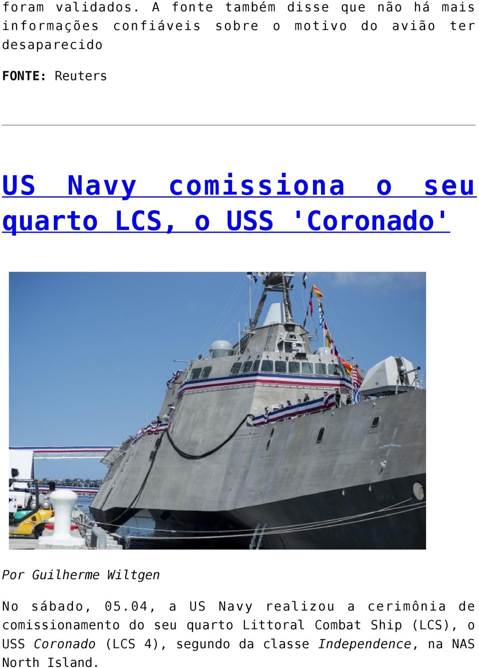 desaparecido FONTE: Reuters US Navy comissiona o seu quarto LCS, o USS 'Coronado' Por Guilherme