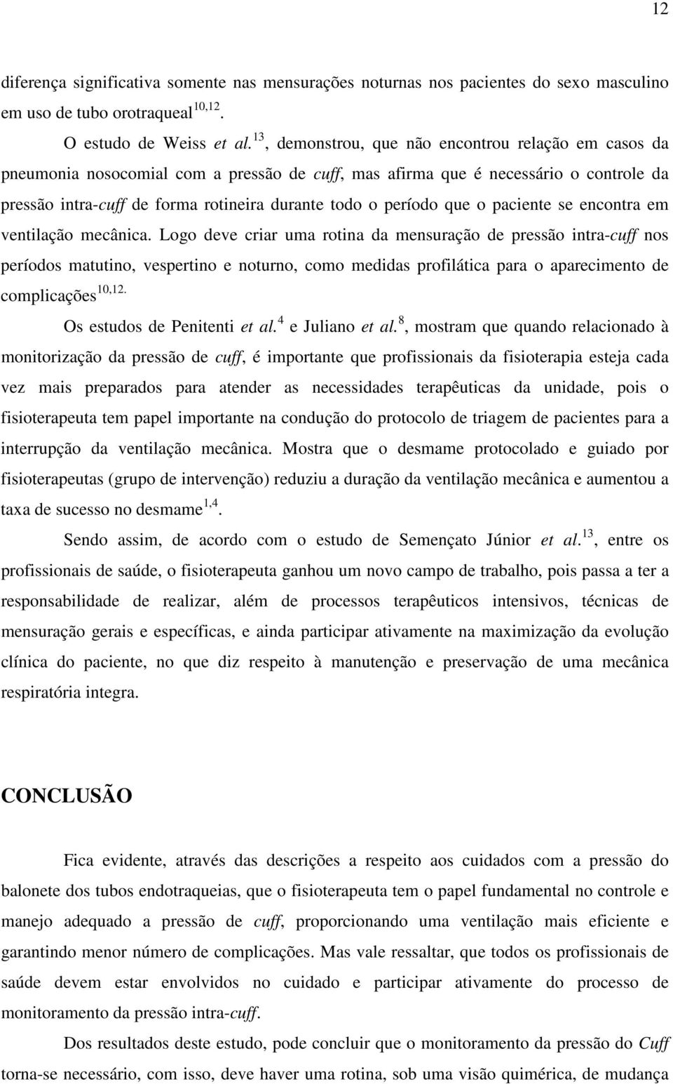 período que o paciente se encontra em ventilação mecânica.