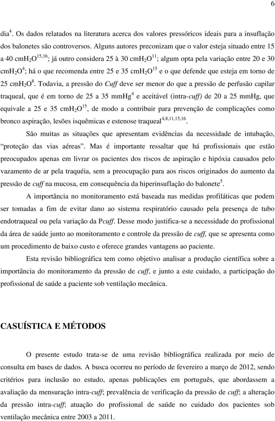 25 e 35 cmh 2 O 15 e o que defende que esteja em torno de 25 cmh 2 O 8.