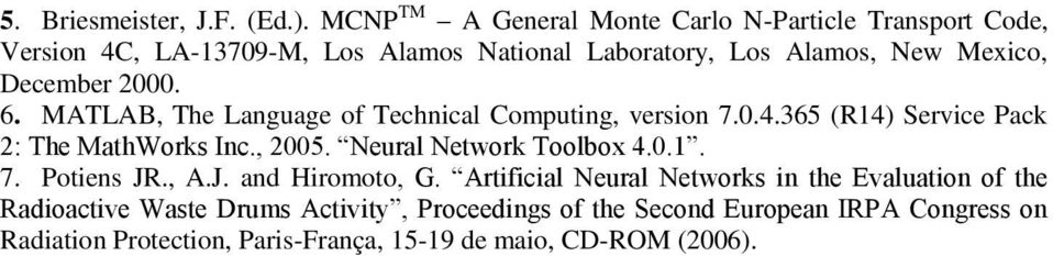 December 2000. 6. MATLAB, The Language of Technical Computing, version 7.0.4.365 (R14) Service Pack 2: The MathWorks Inc., 2005.