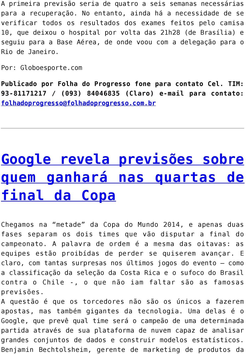 voou com a delegação para o Rio de Janeiro. Por: Globoesporte.com Publicado por Folha do Progresso fone para contato Cel.