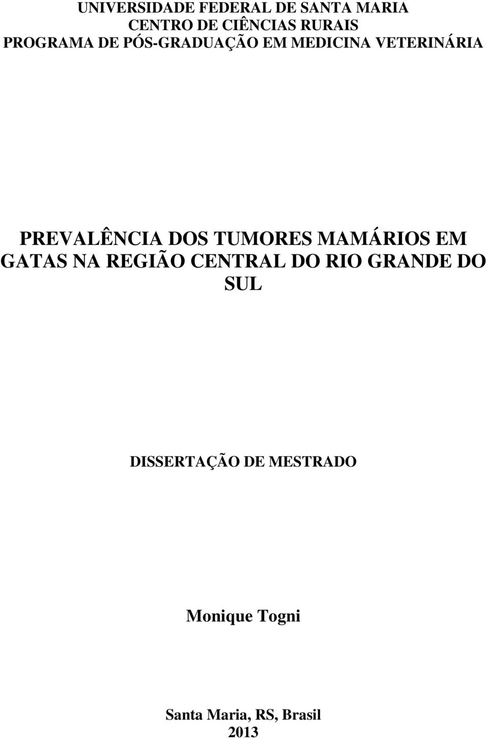 TUMORES MAMÁRIOS EM GATAS NA REGIÃO CENTRAL DO RIO GRANDE DO SUL