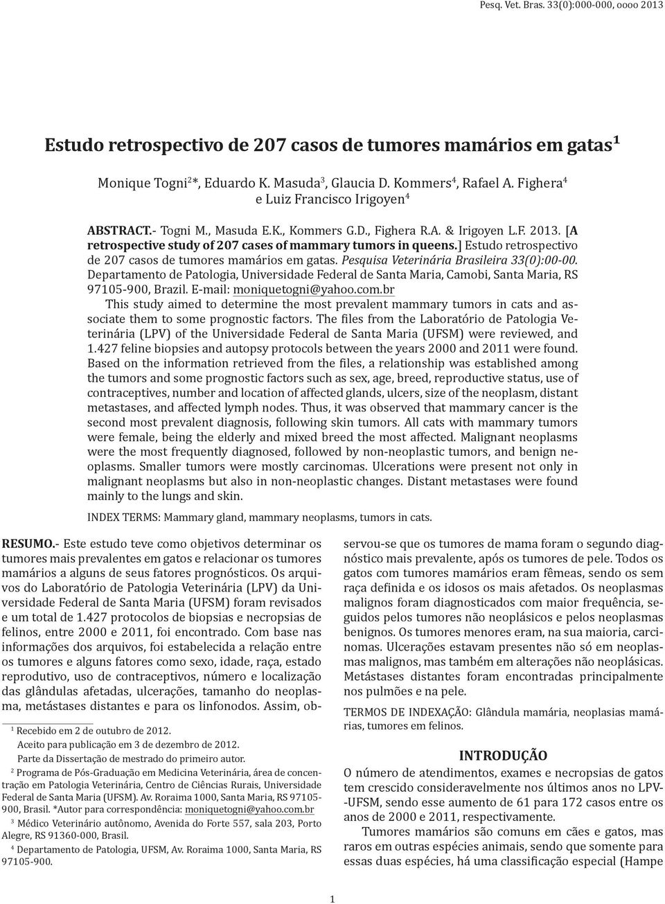 ] Estudo retrospectivo de 207 casos de tumores mamários em gatas. Pesquisa Veterinária Brasileira 33(0):00-00.