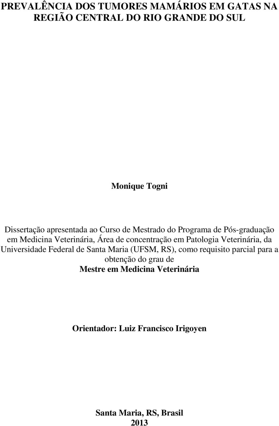 em Patologia Veterinária, da Universidade Federal de Santa Maria (UFSM, RS), como requisito parcial para a