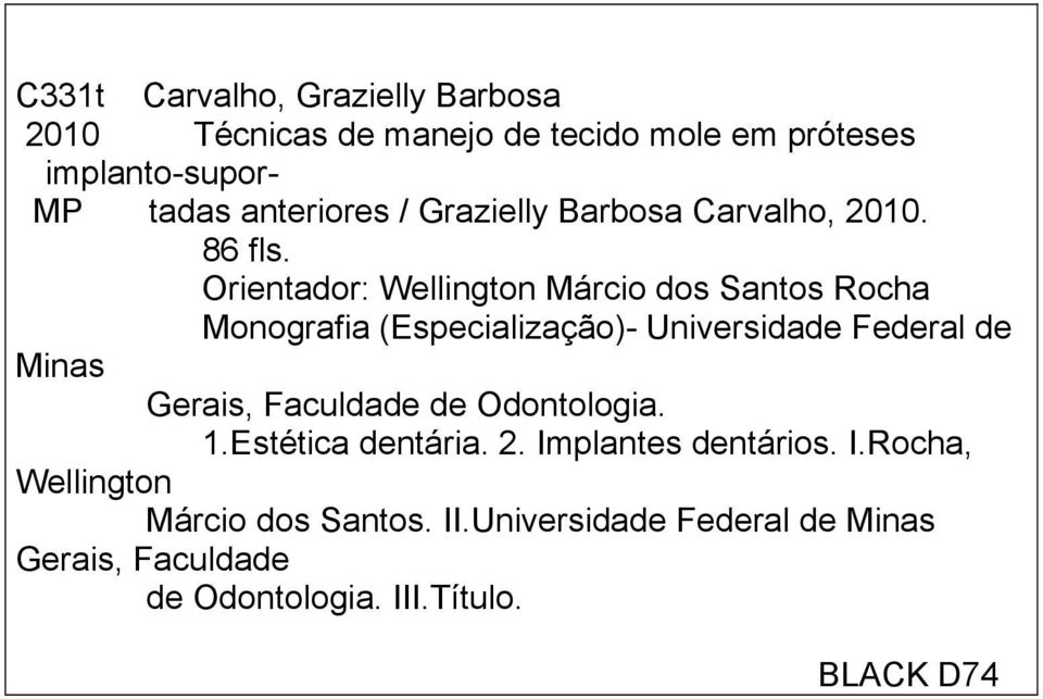 Orientador: Wellington Márcio dos Santos Rocha Monografia (Especialização)- Universidade Federal de Minas Gerais,