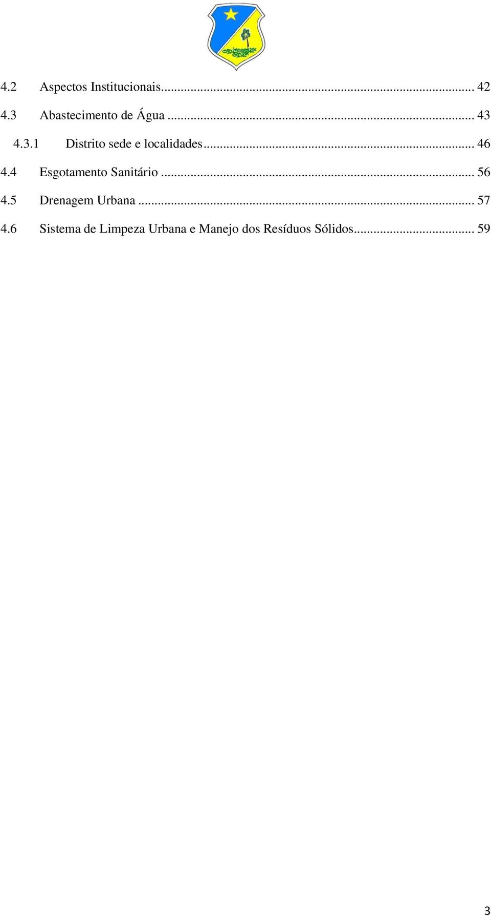 .. 46 4.4 Esgotamento Sanitário... 56 4.5 Drenagem Urbana.